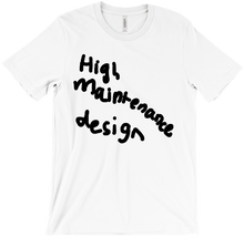 High Maintenance Design T-shirt