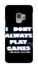 I DONT PLAY GAMES...OH WAIT I -Samsung Phone Cases