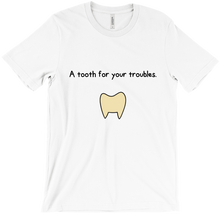 A tooth for your troubles.