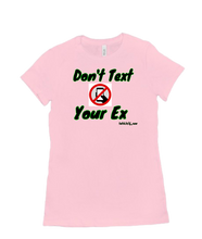 Don't Text Your Ex Women's Tee