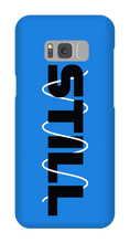 STILL Samsung Phone Case