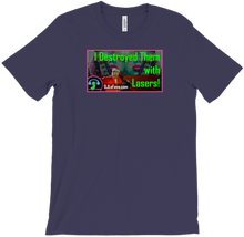 I Destroyed Them with Lasers! T-shirt