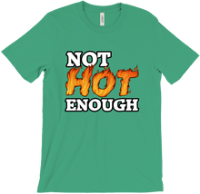 Not Hot Enough - T-Shirt