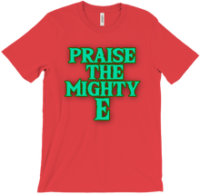 Praise the Mighty E T-Shirts