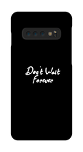 Don't Wait Forever Samsung Phone Cases