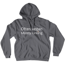 Often vegan, Mostly lurking Hoodies