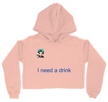 I need a drink Cropped Hoodie