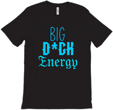 Big D*ck Energy T-Shirts