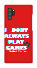 I DONT PLAY GAMES...OH WAIT I -Samsung Phone Cases