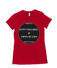 Stay Focused & Rave On Women T-Shirt