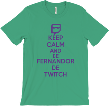Keep Calm And Be Fernandor De Twitch T-Shirt