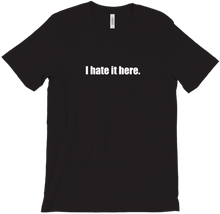 I hate it here Shirt