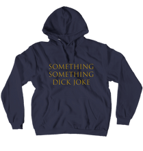 Something Something Dick Joke Hoodie