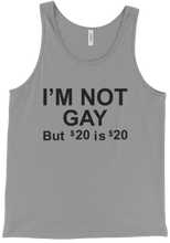 Im Not Gay But 20$ is 20$ Tank Top