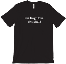 live laugh dosis bold tshirt