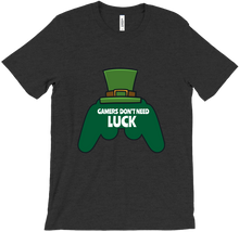 Gamers don’t need luck T-Shirts