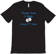 How i Roll T-Shirts