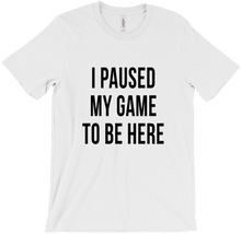 Paused My Game T-Shirt