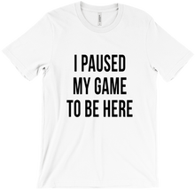 Paused My Game T-Shirt
