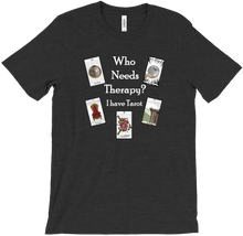 Who needs Therapy? T-shirt