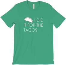 I did it for the tacos