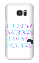 I DONT PLAY GAMES...OH WAIT I -Samsung Phone Cases