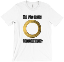 Do you even Porthole? T-Shirts