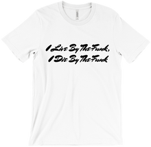 Live By The Funk T-Shirts