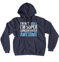 I AM NOT SMALL, I M SUPER CONCENTRATED AWESOME
