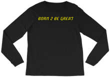 long-sleeve-tee BORN 2 BE GREAT