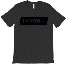 Like Brooo T-Shirts