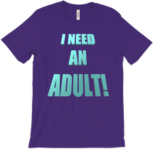 I NEED AN ADULT! T-Shirts
