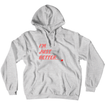 I'm Just Better Hoodie