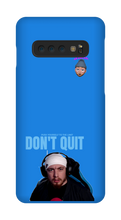Don't Quit Samsung Case