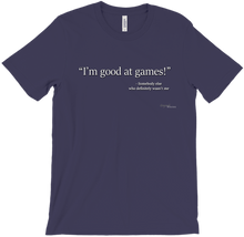 I'm good at games! T-shirt