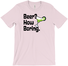 Beer? How Boring. Tee.