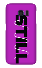 STILL Samsung Phone Case
