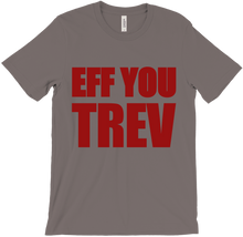Eff You Trev T-Shirts