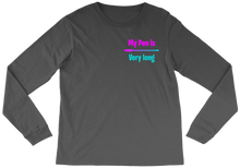 My Pen is Long Long Sleeve Tee