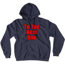 To The Next One Hoodie