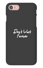 Don't Wait Forever iPhone Phone Cases