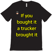 A TRUCKER BROUGHT IT T-shirt