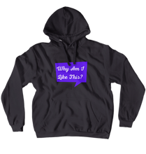 Why Am I Like This? Hoodie (No-Zip/Pullover)