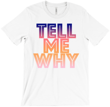TELL ME WHY T-Shirts