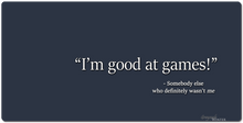I'm good at games! XXL Gaming Mousepad