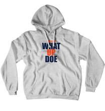 What Up Doe! Hoodies (No-Zip/Pullover)