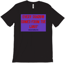Every shadow comes from the light T-Shirts