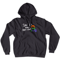 Shut Up And Hear A Fart Hoodie
