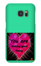 you are looking good to day Samsung Phone Cases