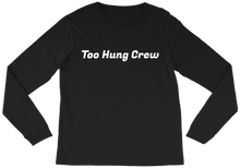 Too Hung Crew - Long Sleeve T-Shirt